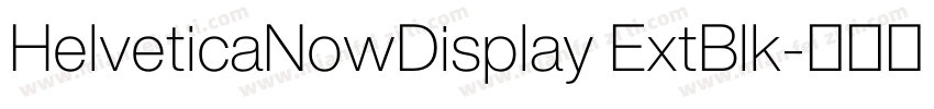 HelveticaNowDisplay ExtBlk字体转换